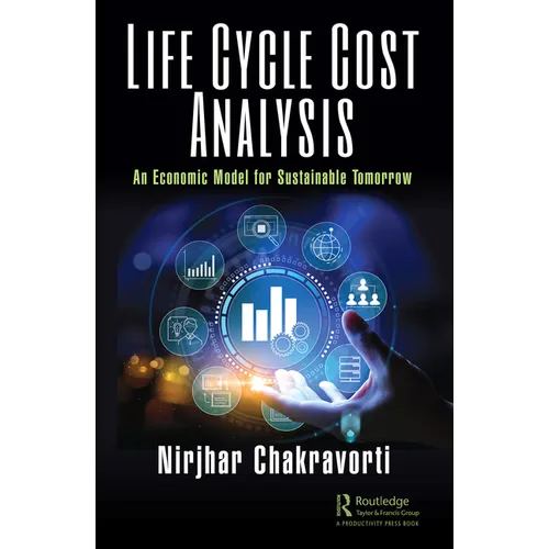Life Cycle Cost Analysis: An Economic Model for Sustainable Tomorrow
