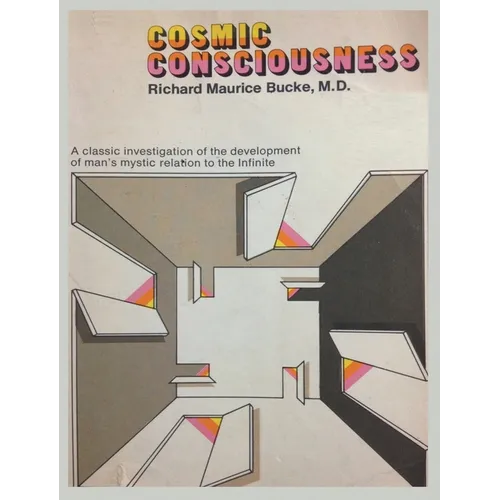Cosmic Consciousness: A Study in the Evolution of the Human Mind