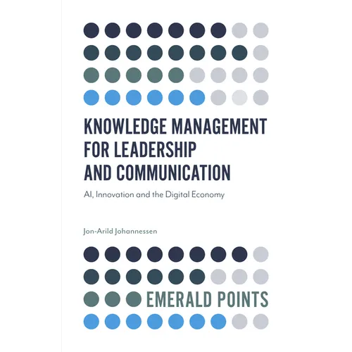 Knowledge Management for Leadership and Communication: Ai, Innovation and the Digital Economy