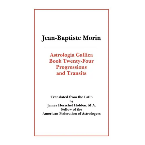 Astrologia Gallica Book 24: Progressions and Transits