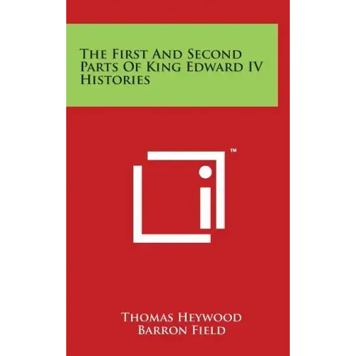 The First and Second Parts of King Edward IV Histories