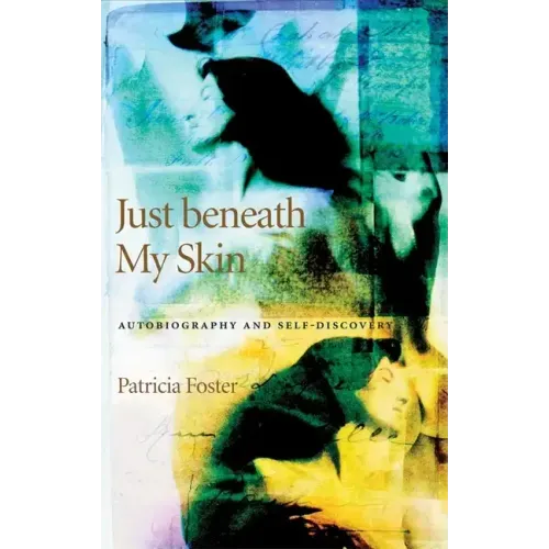 Just Beneath My Skin: Autobiography and Self-Discovery
