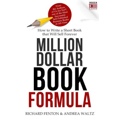 Million Dollar Book Formula: How to Write a Short Book That Will Sell Forever