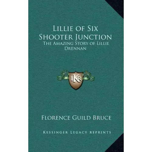 Lillie of Six Shooter Junction: The Amazing Story of Lillie Drennan