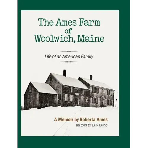 The Ames Farm of Woolwich, Maine: Life of an American Family