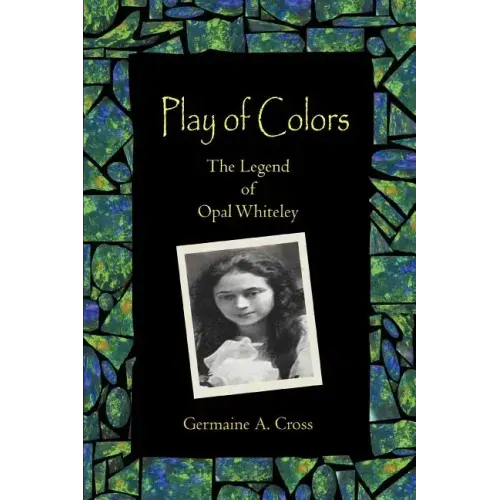 Play of Colors: The Legend of Opal Whiteley
