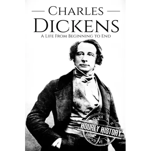 Charles Dickens: A Life From Beginning to End