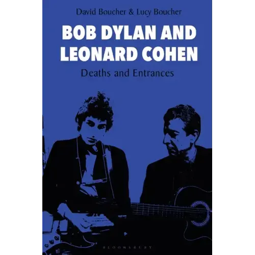 Bob Dylan and Leonard Cohen: Deaths and Entrances