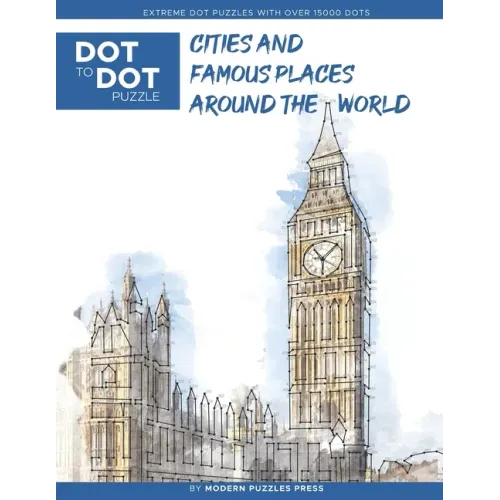 Cities and Famous Places Around The World - Dot to Dot Puzzle (Extreme Dot Puzzles with over 15000 dots): Extreme Dot to Dot Books for Adults - Challe