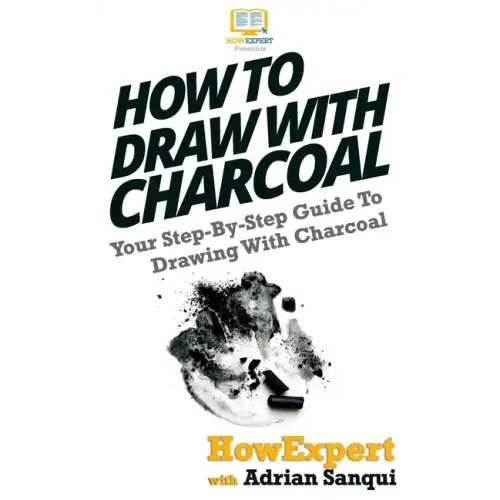 How To Draw With Charcoal: Your Step-By-Step Guide To Drawing With Charcoal