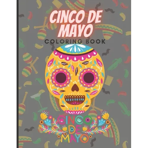 Cinco de mayo coloring book: this Coloring Book for Little Girls and Boys To Introduce Them To Holiday and Culture I Fun Gift for Kids ... 3-5, 4-8