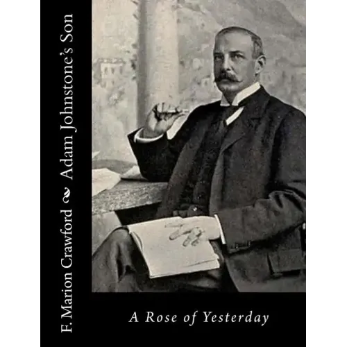 Adam Johnstone's Son: A Rose of Yesterday