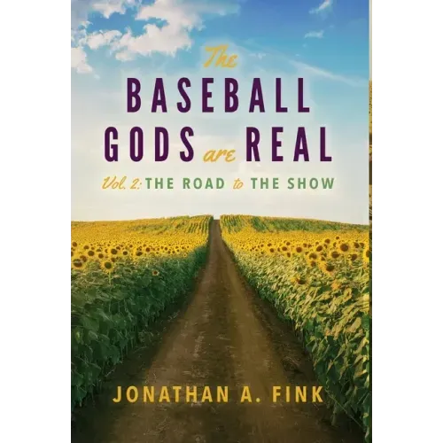 The Baseball Gods are Real: Vol. 2 - The Road to the Show
