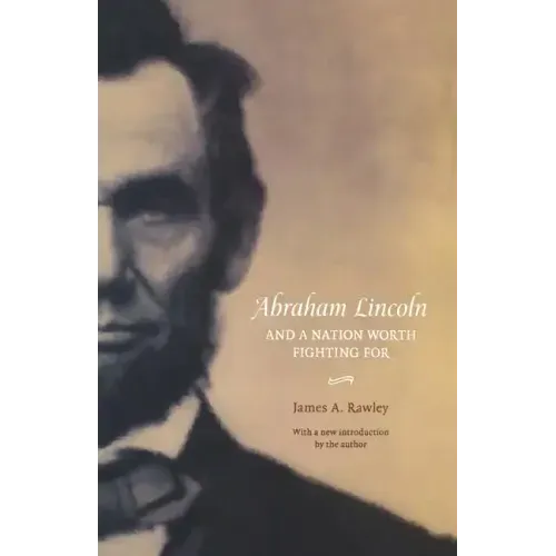 Abraham Lincoln and a Nation Worth Fighting for