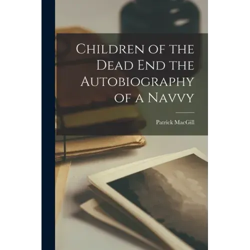 Children of the Dead end the Autobiography of a Navvy