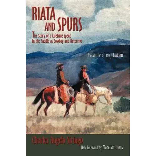 Riata and Spurs: The Story of a Lifetime spent in the Saddle as Cowboy and Detective