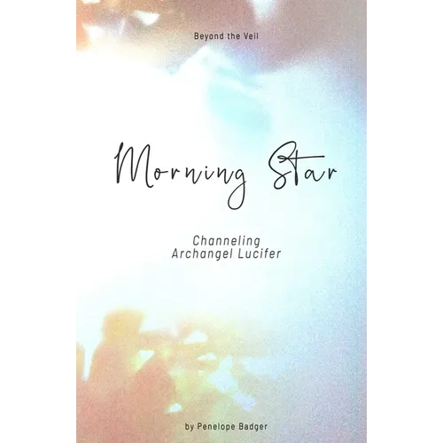 Morning Star: Channeling Archangel Lucifer