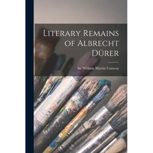 Literary Remains of Albrecht Dürer