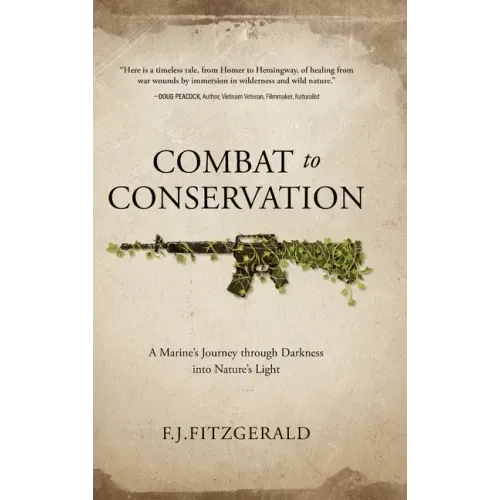 Combat to Conservation: A Marine's Journey through Darkness into Nature's Light