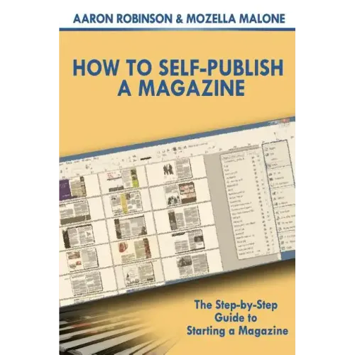 How To Self-Publish A Magazine: The Step-by-Step Guide to Starting a Magazine