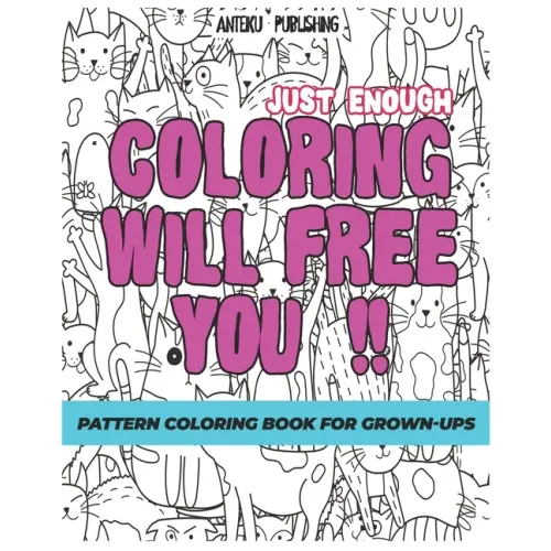 Pattern Coloring Book for Grown-Ups: Just Enough Coloring Will Free You!! Relaxation and Creativity