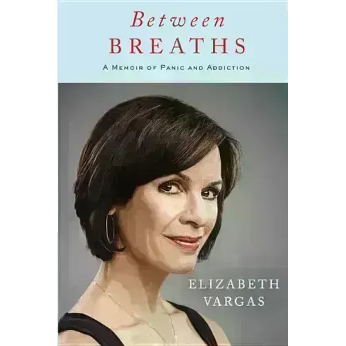 Between Breaths: A Memoir of Panic and Addiction