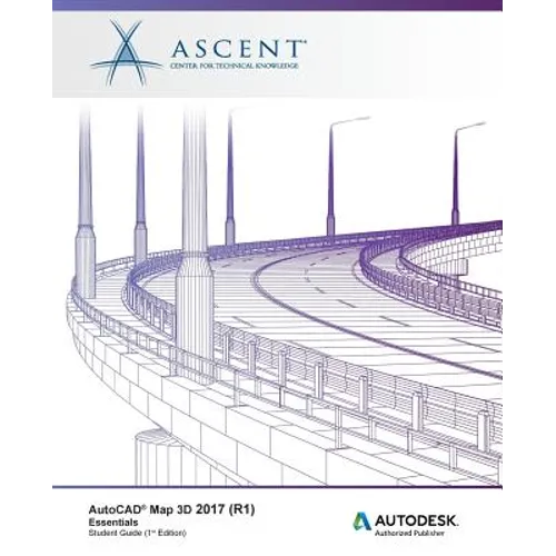 AutoCAD Map 3D 2017 (R1): Essentials: Autodesk Authorized Publisher