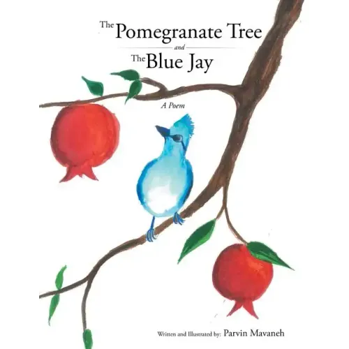 The Pomegranate Tree and The Blue Jay: A poem