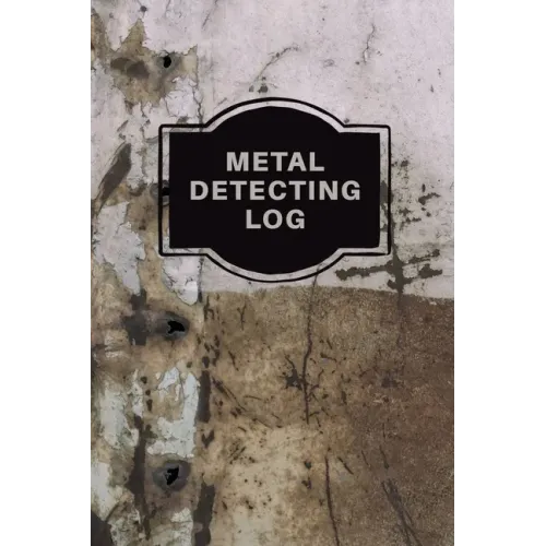Metal Detecting Log Book: Metal Detectorists Record Book, Dirt Fishing Notebook, Pocket Size Treasure Hunting Journal, Metal Detector Gift