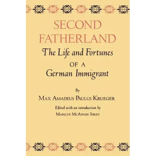 Second Fatherland: The Life and Fortunes of a German Immigrant