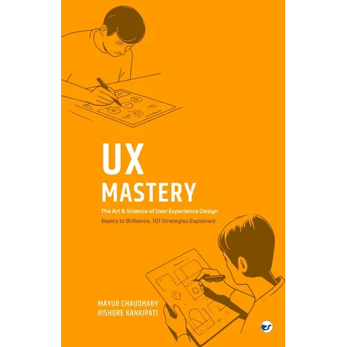 UX Mastery: The Art & Science of User Experience Design
