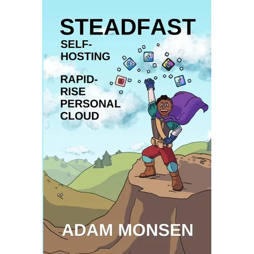Steadfast Self-Hosting: Rapid-Rise Personal Cloud