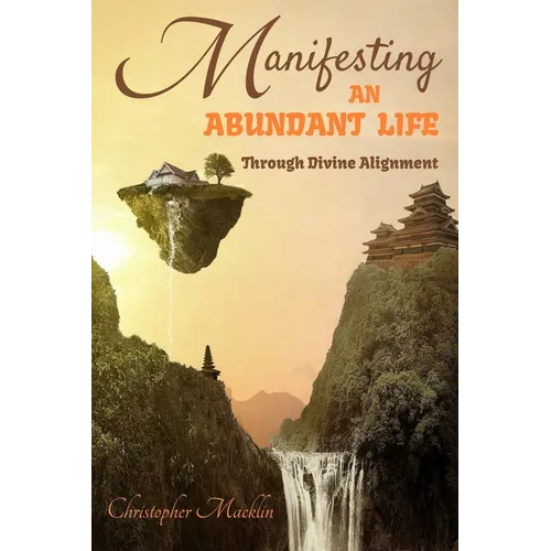 Manifesting an Abundant Life: Through Divine Alignment
