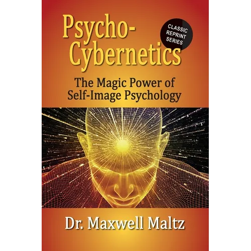 Psycho-Cybernetics The Magic Power of Self Image Psychology