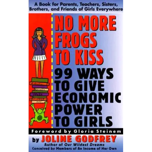 No More Frogs to Kiss: 99 Ways to Give Economic Power to Girls