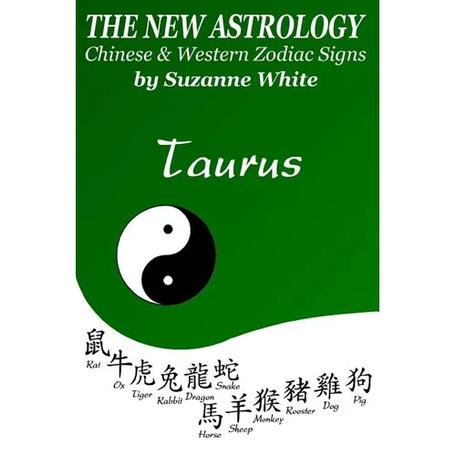 The New Astrology Taurus Chinese and Western Zodiac Signs: The New Astrology by Sun Signs