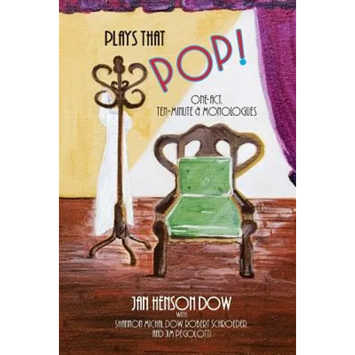 Plays that Pop!: One-Act, Ten-Minute & Monologues
