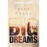 Small House Big Dreams: An Urban Girl's Dream