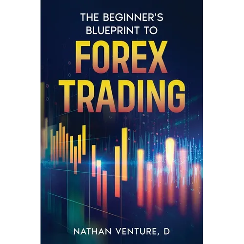 The Beginner's Blueprint to Forex Trading