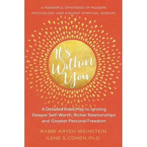 It's Within You: A Detailed Road Map to Igniting, Deeper Self-Worth, Richer Relationships, and Greater Personal Freedom