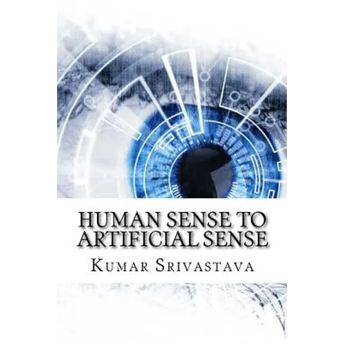 Human Sense to Artificial Sense