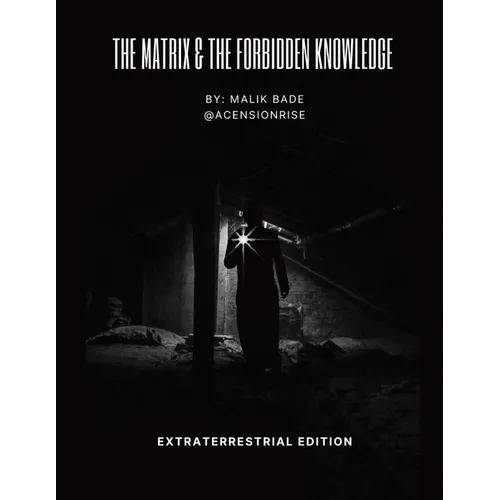 The Matrix & The Forbidden Knowledge - Extraterrestrial Edition: Volume 2