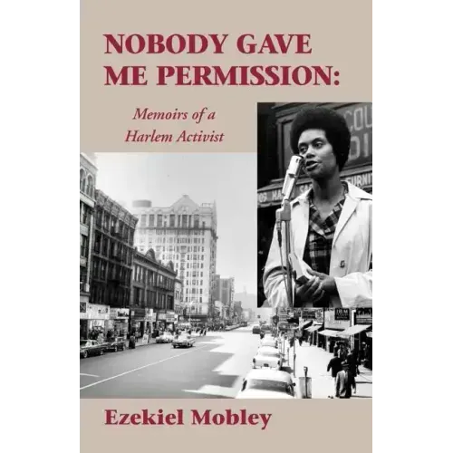 Nobody Gave Me Permission:: Memoirs of a Harlem Activist