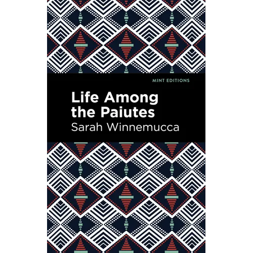 Life Among the Paiutes: Their Wrongs and Claims