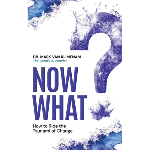 Now What?: How to Ride the Tsunami of Change
