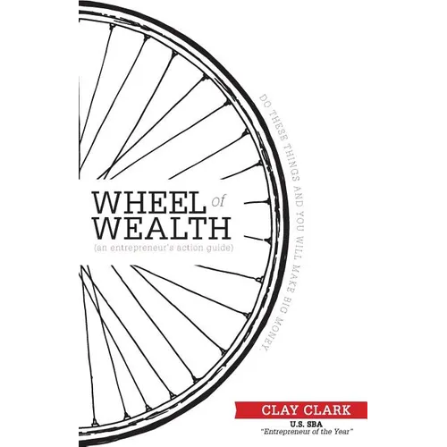 The Wheel of Wealth - An Entrepreneur's Action Guide