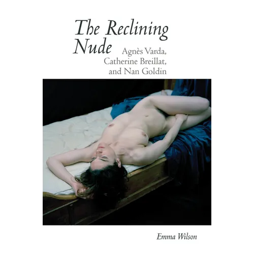The Reclining Nude: Agnès Varda, Catherine Breillat, and Nan Goldin
