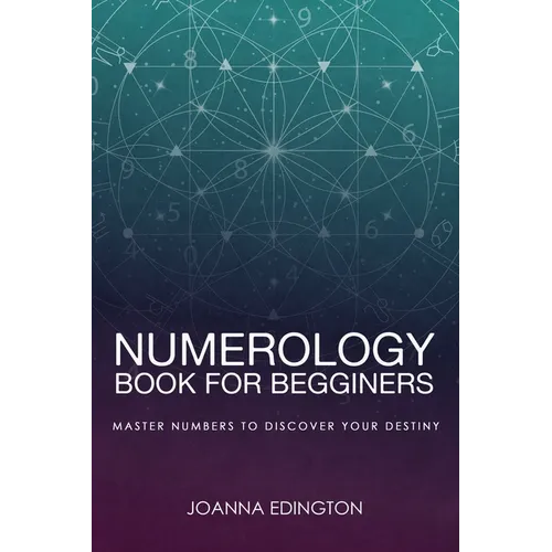 Numerology Book for Beginners: Master Numbers To Discover Your Destiny