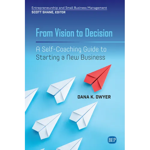 From Vision to Decision: A Self-Coaching Guide to Starting a New Business