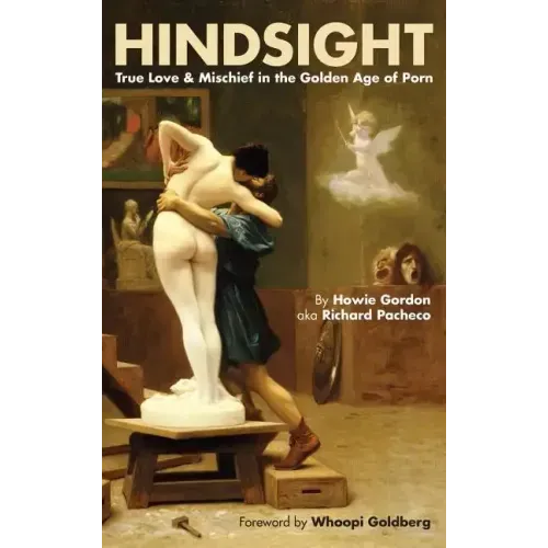 Hindsight: True Love & Mischief in the Golden Age of Porn (hardback)
